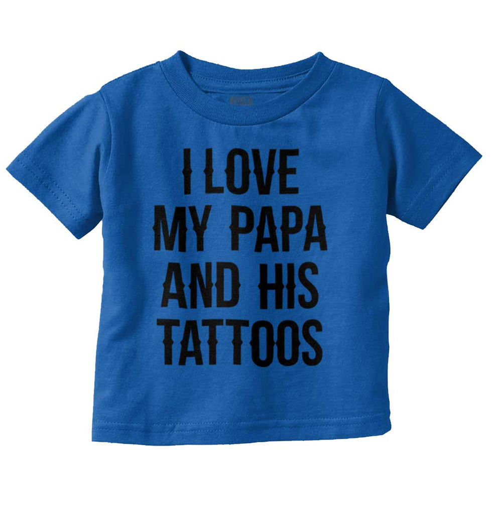 I Love Papa And Tattoos Infant Toddler T Shirt-Direct To Garment Print-Brisco Baby