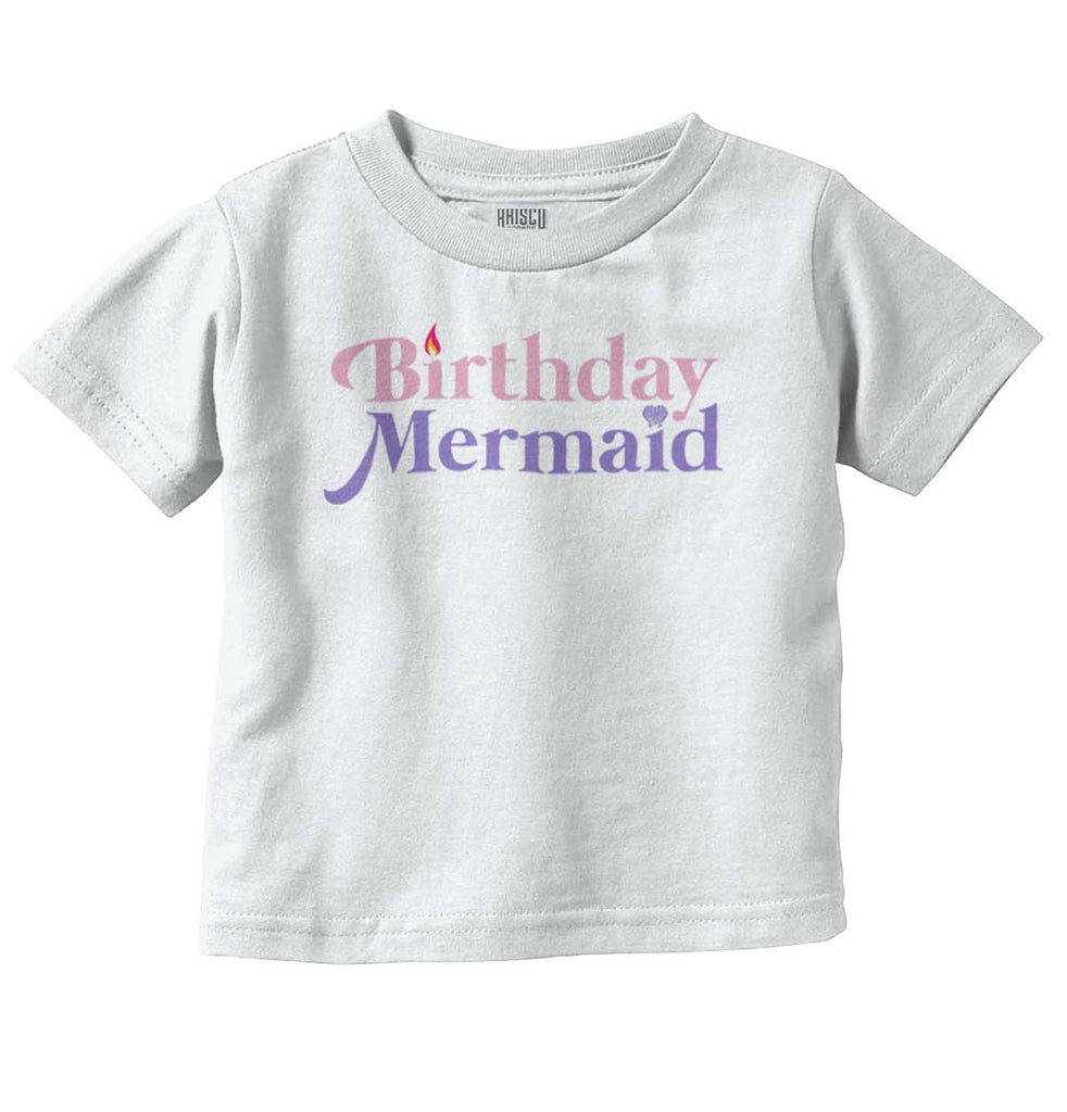 Birthday Mermaid Infant Toddler T Shirt-Direct To Garment Print-Brisco Baby