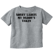 Daddy's Taken Infant Toddler T Shirt-Direct To Garment Print-Brisco Baby