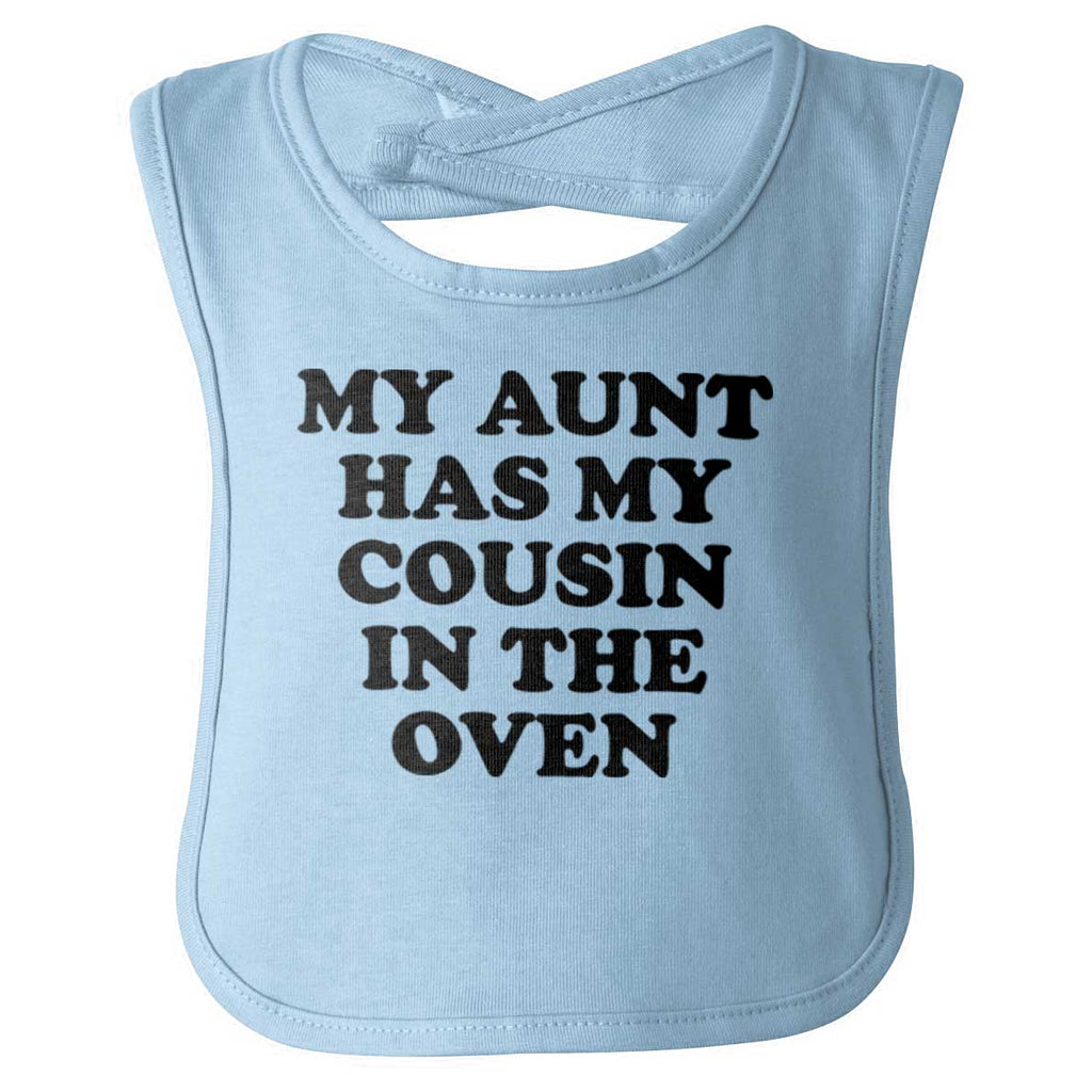 Aunt Has Cousin In Oven Infant Baby Bib-Direct To Garment Print-Brisco Baby