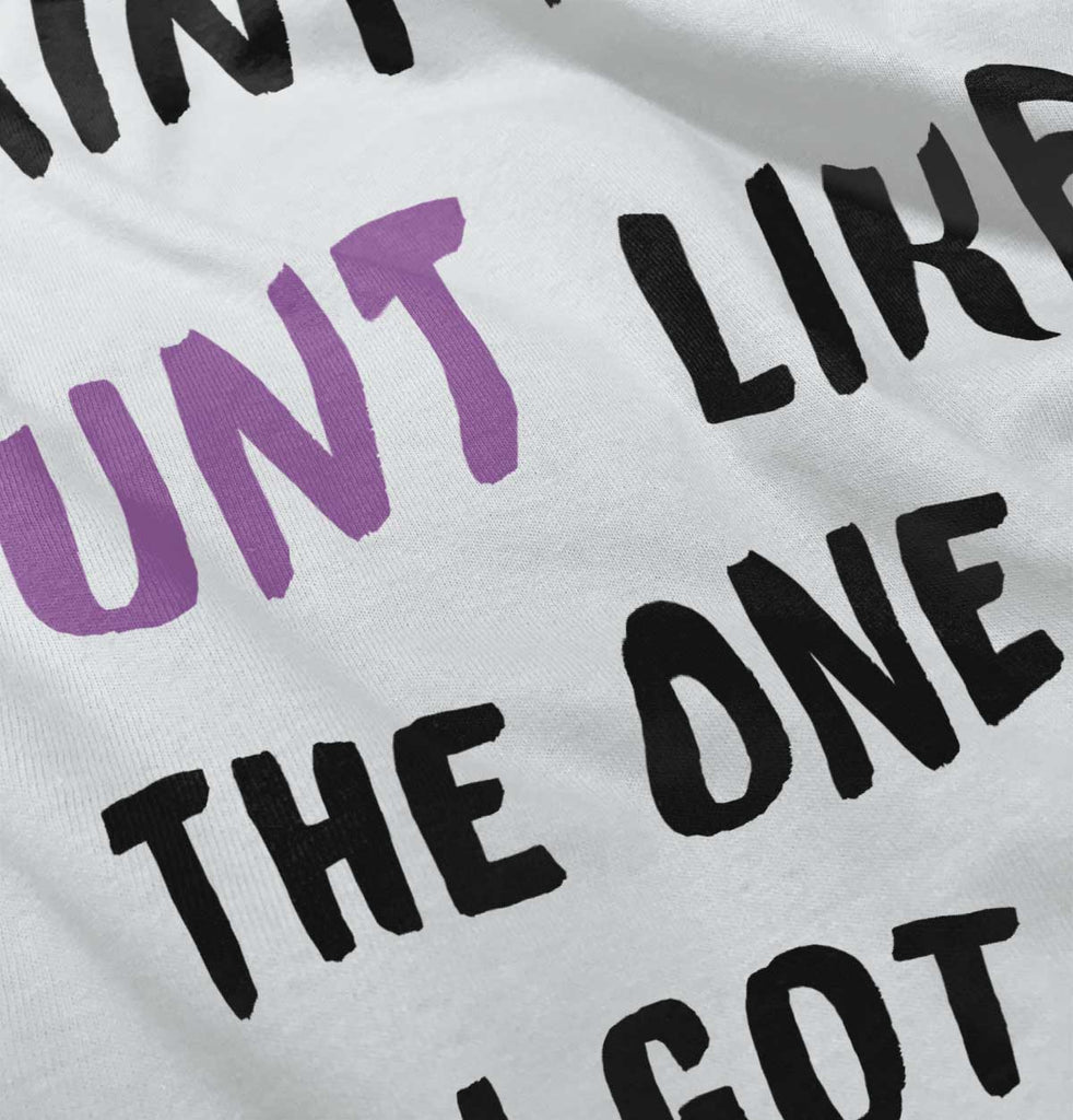 Aint No Aunt Infant Toddler T Shirt-Direct To Garment Print-Brisco Baby