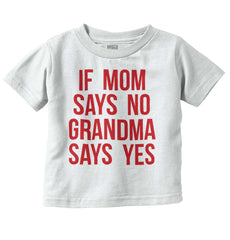 Grandma Says Yes Infant Toddler T Shirt-Direct To Garment Print-Brisco Baby