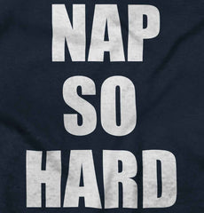 Nap So Hard Infant Toddler T Shirt-Direct To Garment Print-Brisco Baby
