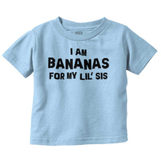 Bananas For Lil Sis Infant Toddler T Shirt-Direct To Garment Print-Brisco Baby