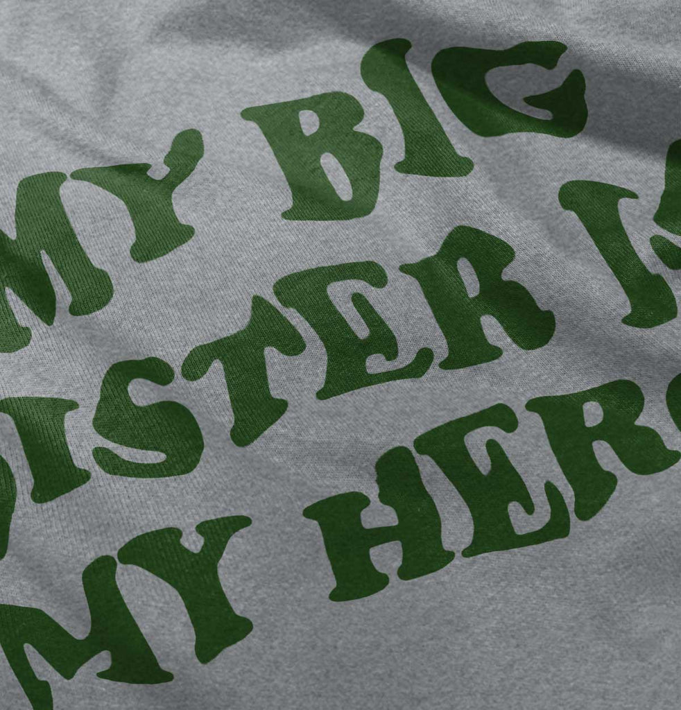 My Big Sister Is My Hero Infant Toddler T Shirt-Direct To Garment Print-Brisco Baby