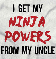 Get Ninja Powers From Uncle Infant Toddler T Shirt-Direct To Garment Print-Brisco Baby