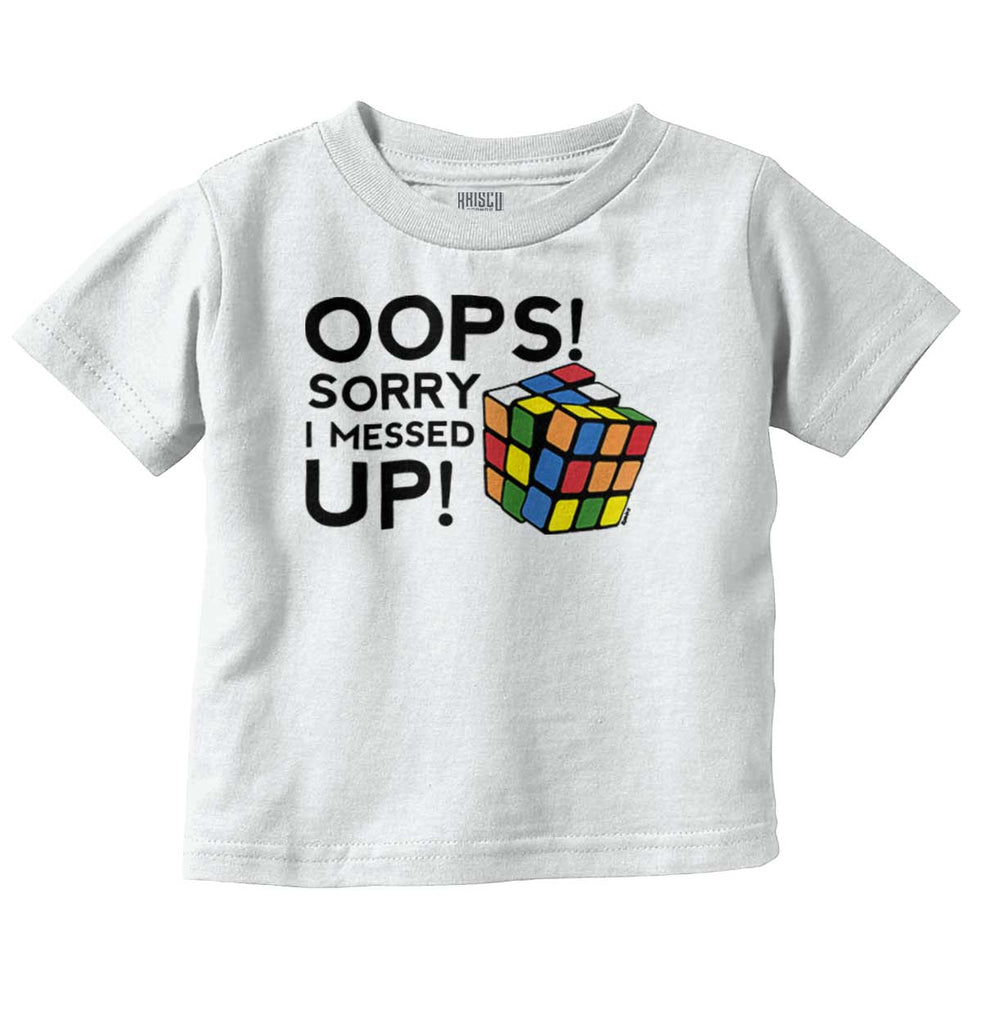 I Messed Up Infant Toddler T Shirt-Direct To Garment Print-Brisco Baby