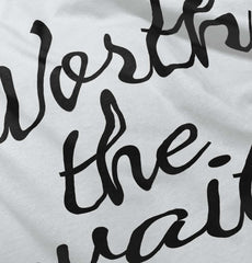 Worth The Wait Infant Toddler T Shirt-Direct To Garment Print-Brisco Baby