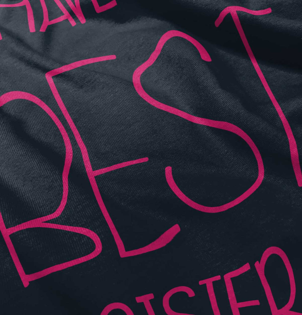 Have The Best Sister Infant Toddler T Shirt-Direct To Garment Print-Brisco Baby