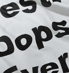 Best Oops Ever Infant Toddler T Shirt-Direct To Garment Print-Brisco Baby