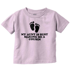 My Aunt Is Busy Infant Toddler T Shirt-Direct To Garment Print-Brisco Baby