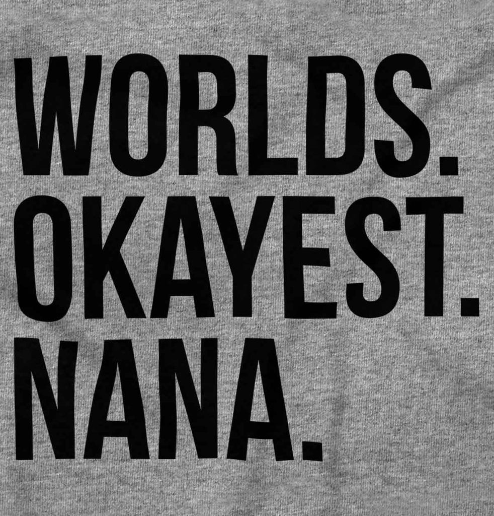 Worlds Okayest Nana T Shirt-Direct To Garment Print-Brisco Baby