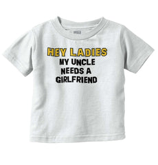 Uncle Needs Girlfriend Infant Toddler T Shirt-Direct To Garment Print-Brisco Baby