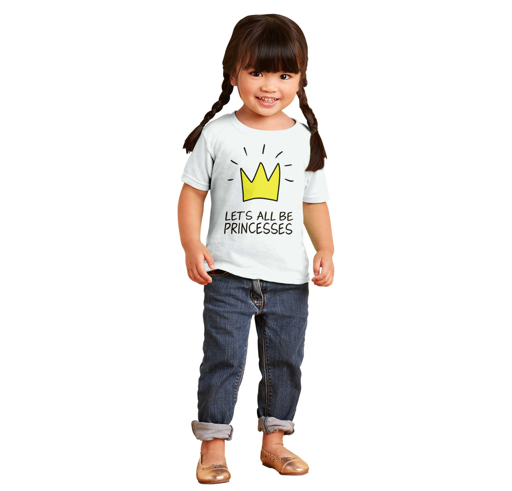 Be Princesses Infant Toddler T Shirt-Direct To Garment Print-Brisco Baby