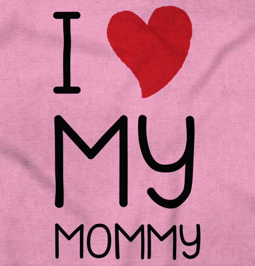 Love My Mommy Infant Toddler T Shirt-Direct To Garment Print-Brisco Baby