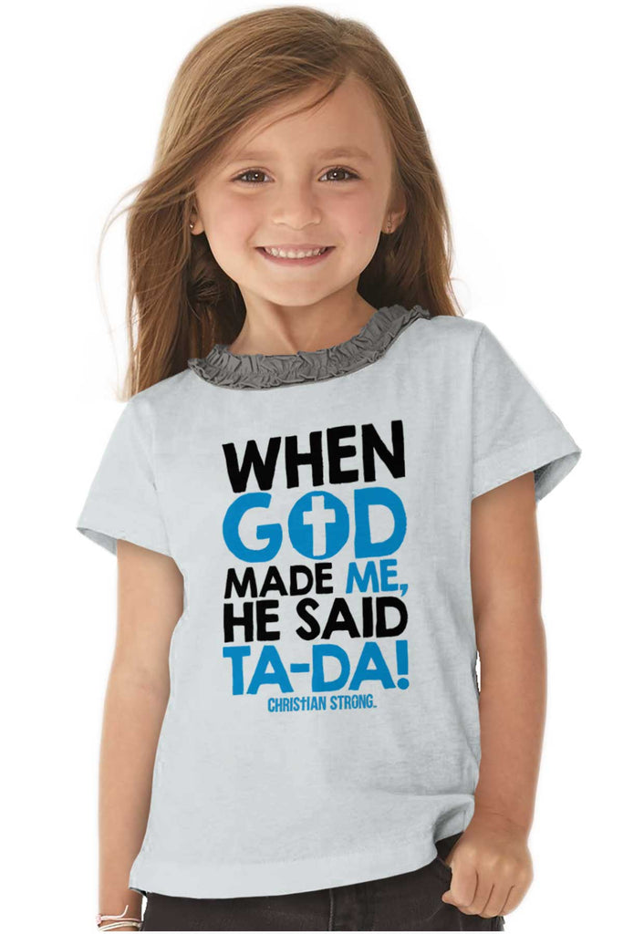 God Said Ta-Da Toddler Ruffled Trim T-Shirt-Direct To Garment Print-Brisco Baby