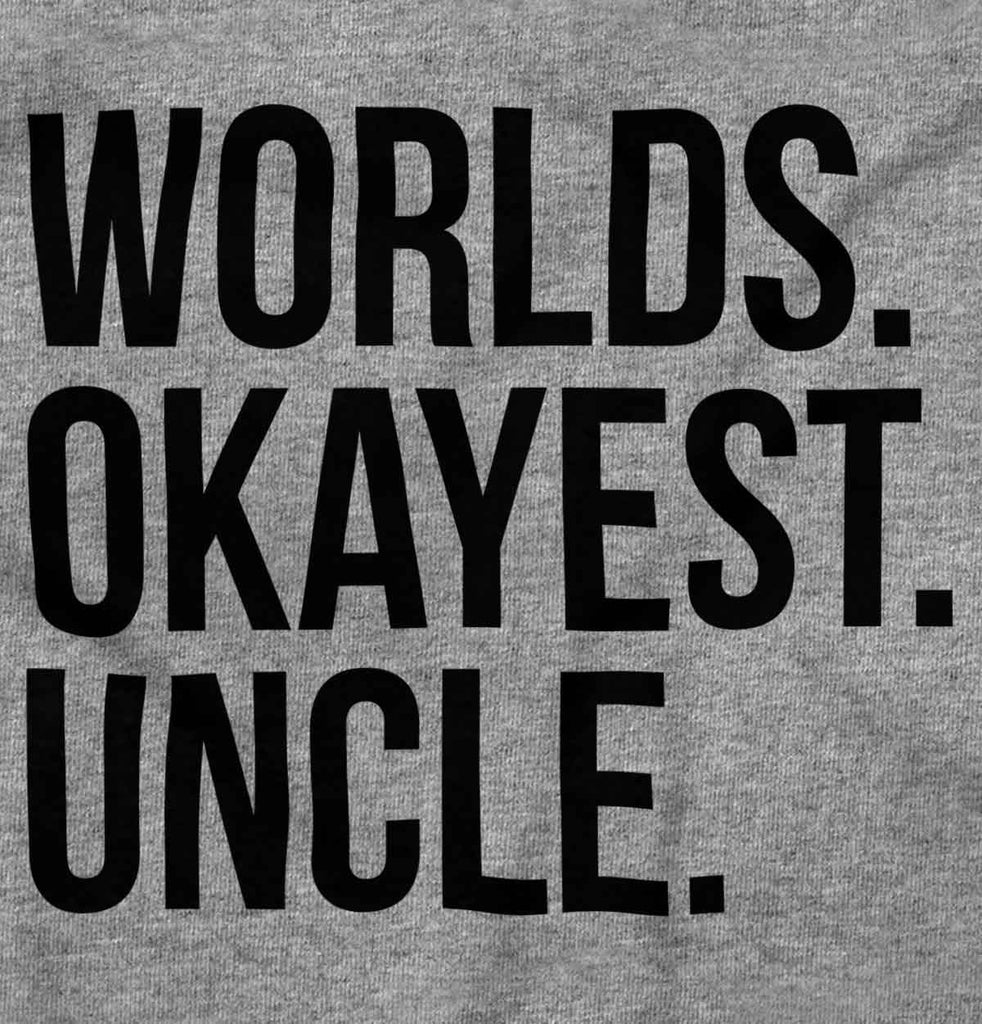 Worlds Okayest Uncle T Shirt-Direct To Garment Print-Brisco Baby