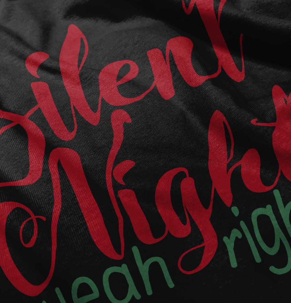 Silent Night Yeah Right Infant Toddler T Shirt-Direct To Garment Print-Brisco Baby