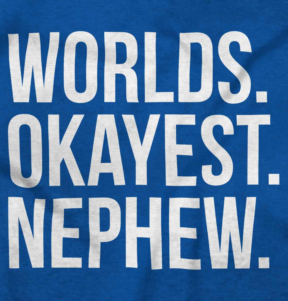Worlds Okayest Nephew Infant Toddler T Shirt-Direct To Garment Print-Brisco Baby