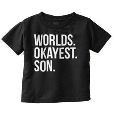 Worlds Okayest Son Infant Toddler T Shirt-Direct To Garment Print-Brisco Baby