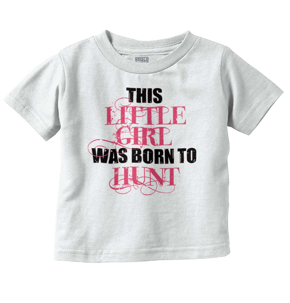 Little Girl Born To Hunt Infant Toddler T Shirt-Direct To Garment Print-Brisco Baby