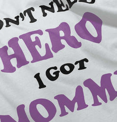 Don’t Need Hero Got Mommy Romper Bodysuit-Direct To Garment Print-Brisco Baby