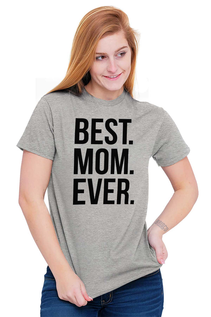 Best Mom Ever T Shirt-Direct To Garment Print-Brisco Baby