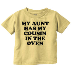 Aunt Has Cousin In Oven Infant Toddler T Shirt-Direct To Garment Print-Brisco Baby