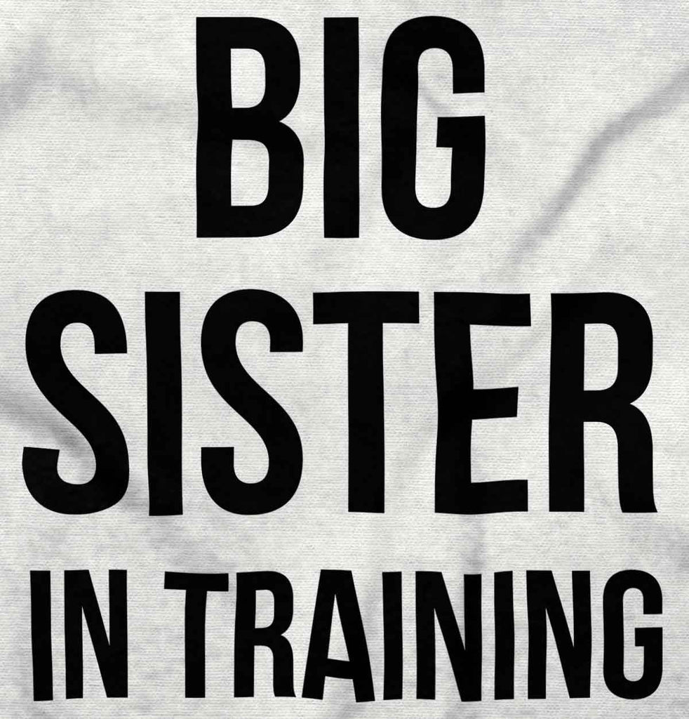 Big Sister In Training Infant Toddler T Shirt-Direct To Garment Print-Brisco Baby