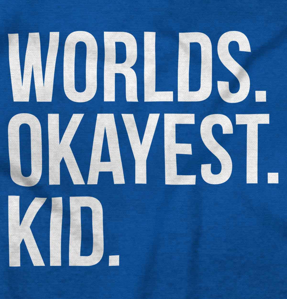 Worlds Okayest Kid Infant Toddler T Shirt-Direct To Garment Print-Brisco Baby