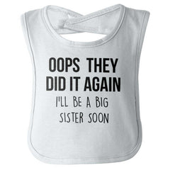 Oops They Did It Again Big Sister Infant Baby Bib-Direct To Garment Print-Brisco Baby
