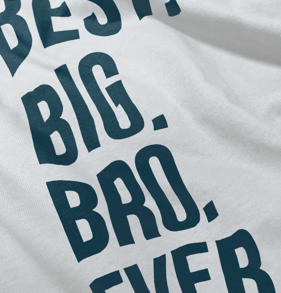 Best Big Bro Ever Infant Toddler T Shirt-Direct To Garment Print-Brisco Baby
