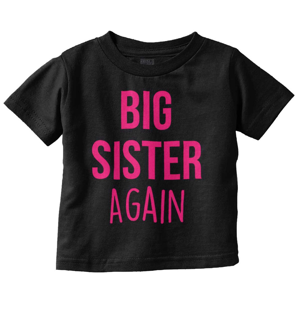 Big Sister Again Infant Toddler T Shirt-Direct To Garment Print-Brisco Baby