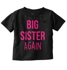 Big Sister Again Infant Toddler T Shirt-Direct To Garment Print-Brisco Baby