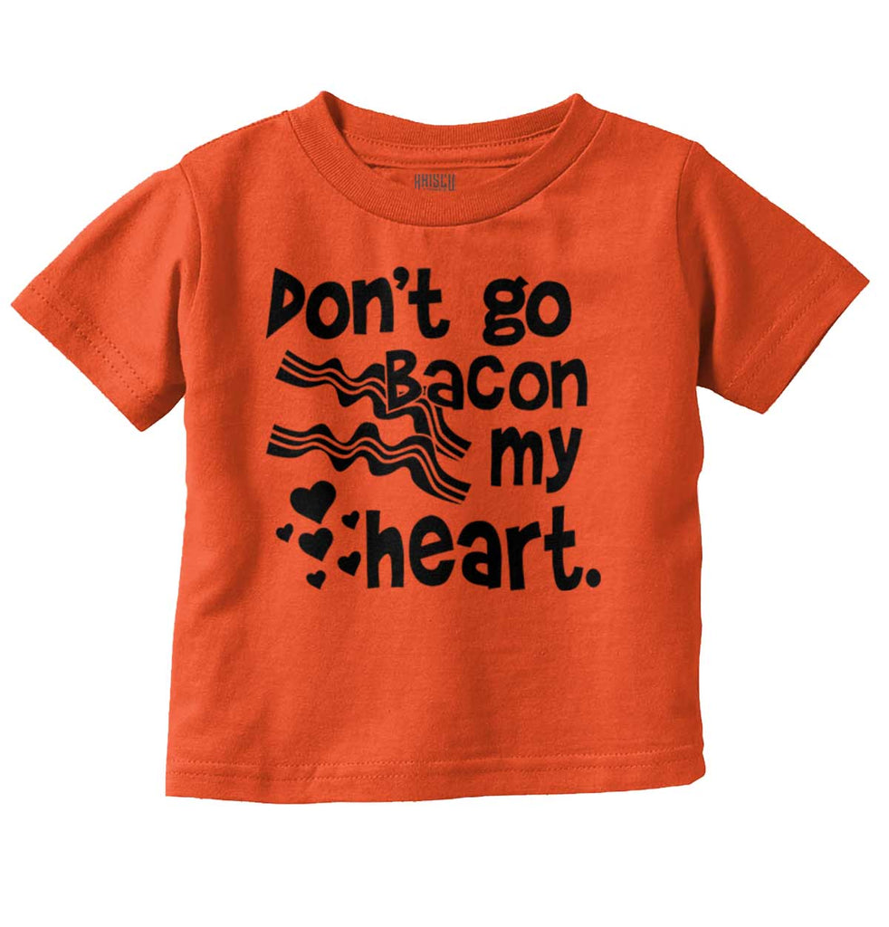 Don't Bacon my Heart Infant Toddler T Shirt-Direct To Garment Print-Brisco Baby