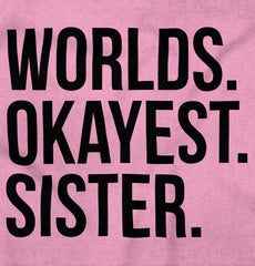 Worlds Okayest Sister Infant Toddler T Shirt-Direct To Garment Print-Brisco Baby