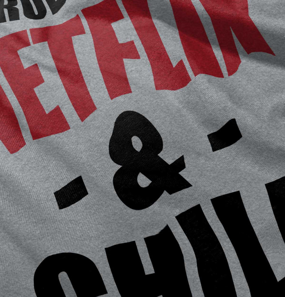 Netflix & Chill Infant Toddler T Shirt-Direct To Garment Print-Brisco Baby