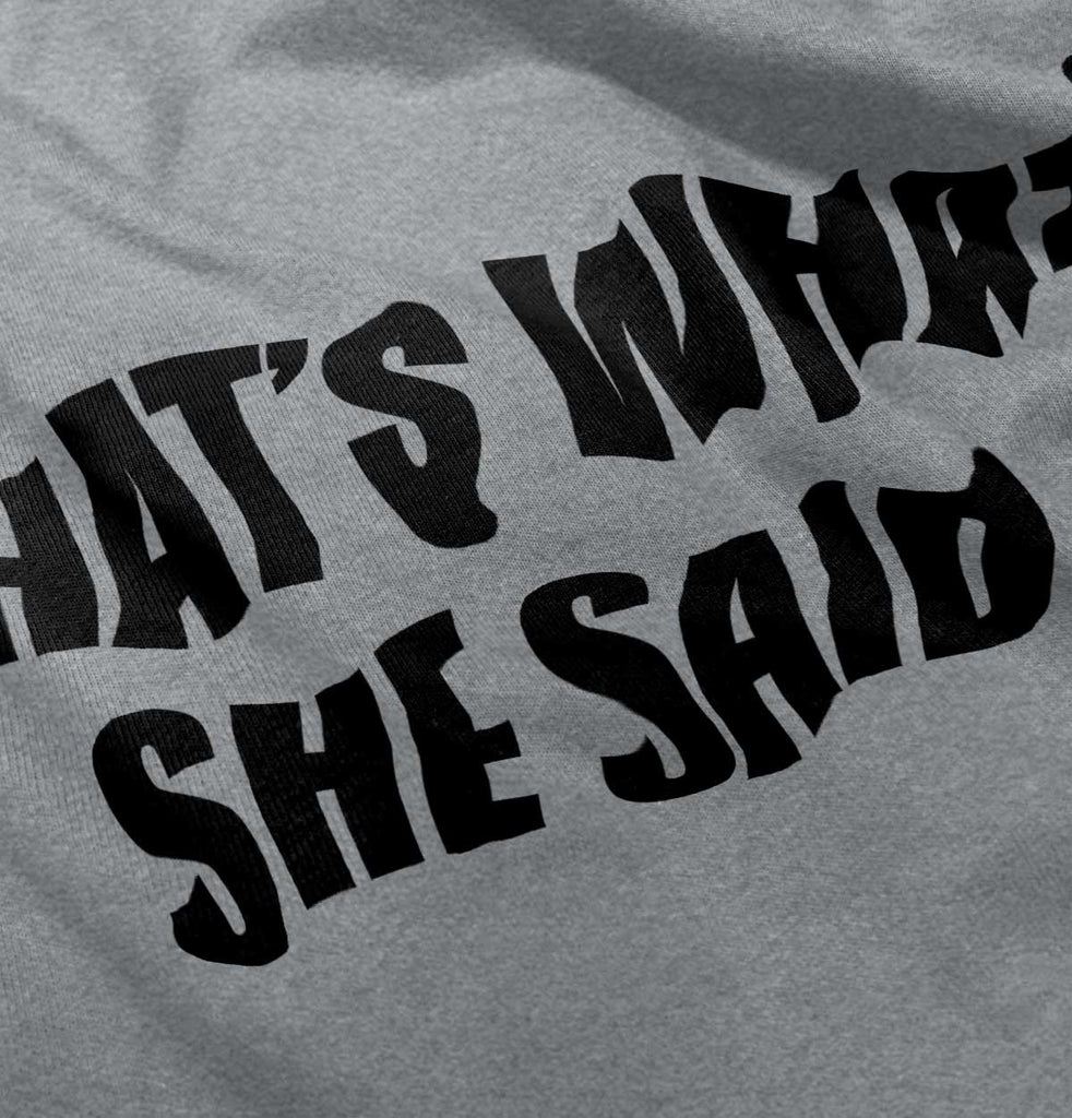 That’s What She Said Infant Toddler T Shirt-Direct To Garment Print-Brisco Baby