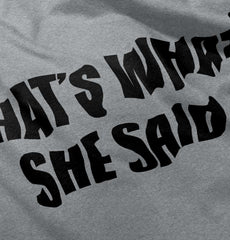 That’s What She Said Infant Toddler T Shirt-Direct To Garment Print-Brisco Baby