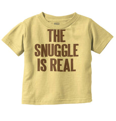 Snuggle Is Real Infant Toddler T Shirt-Direct To Garment Print-Brisco Baby