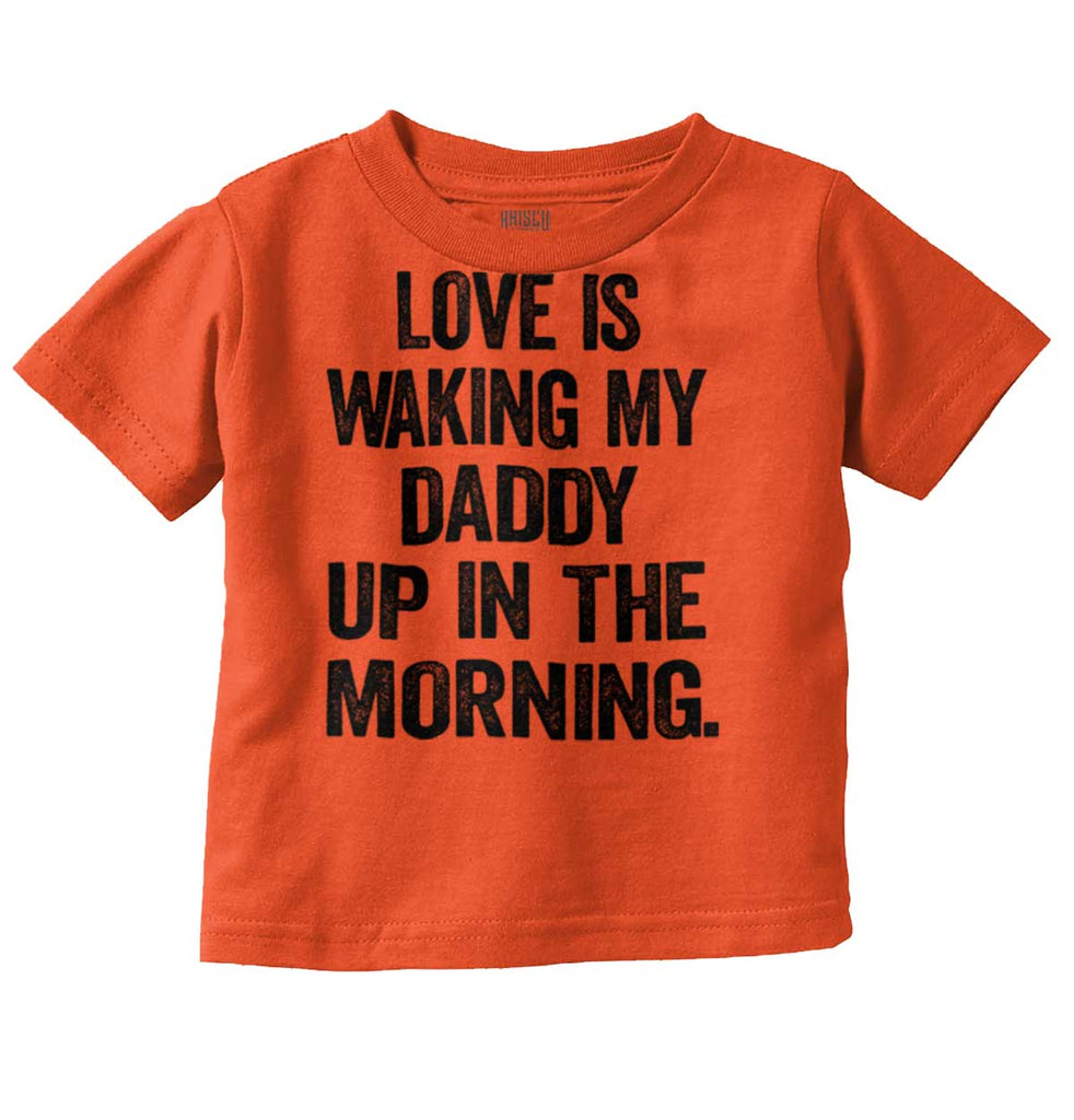 Waking Up Daddy Infant Toddler T Shirt-Direct To Garment Print-Brisco Baby