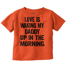 Waking Up Daddy Infant Toddler T Shirt-Direct To Garment Print-Brisco Baby