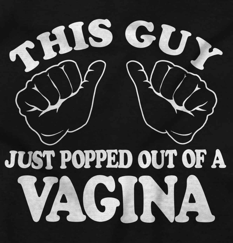 Popped Out of Vagina Infant Toddler T Shirt-Direct To Garment Print-Brisco Baby