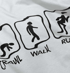 Crawl Walk Run Infant Toddler T Shirt-Direct To Garment Print-Brisco Baby