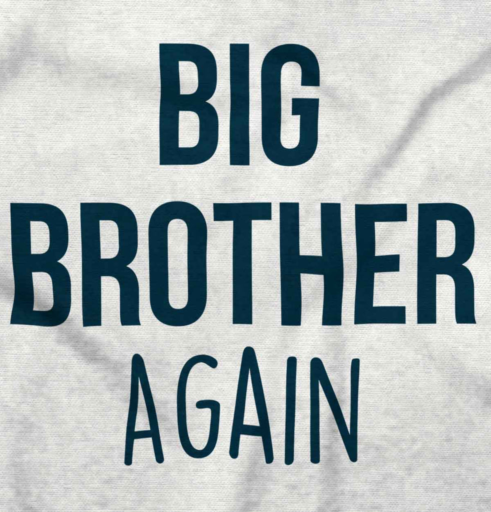 Big Brother Again Infant Toddler T Shirt-Direct To Garment Print-Brisco Baby