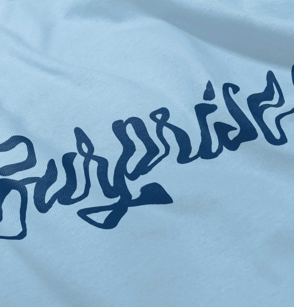 Surprise! Infant Toddler T Shirt-Direct To Garment Print-Brisco Baby