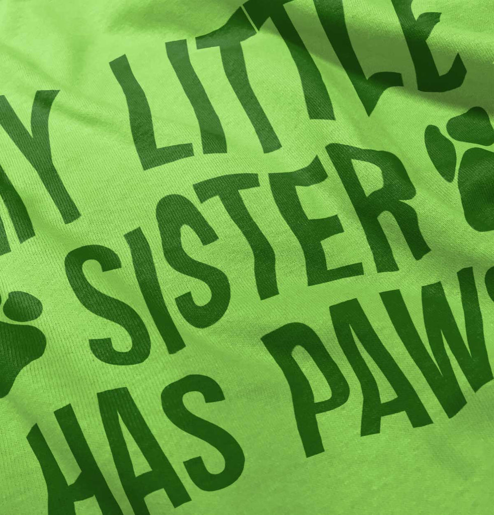 My Little Sister Has Paws Infant Toddler T Shirt-Direct To Garment Print-Brisco Baby