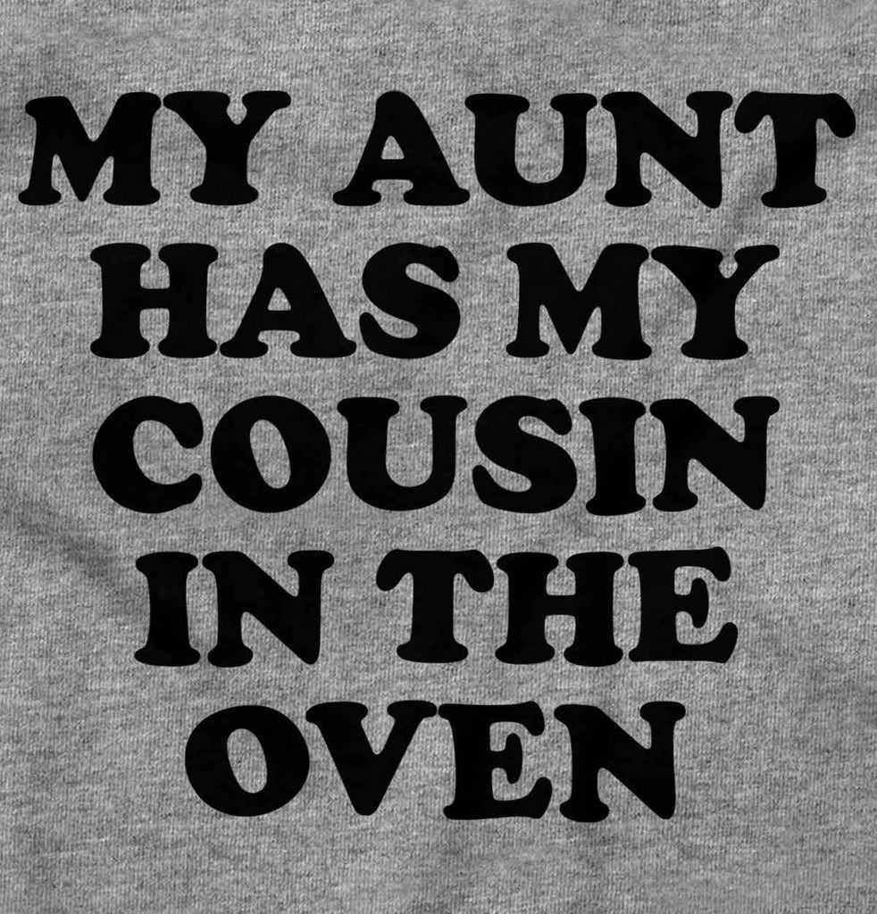 Aunt Has Cousin In Oven Infant Toddler T Shirt-Direct To Garment Print-Brisco Baby
