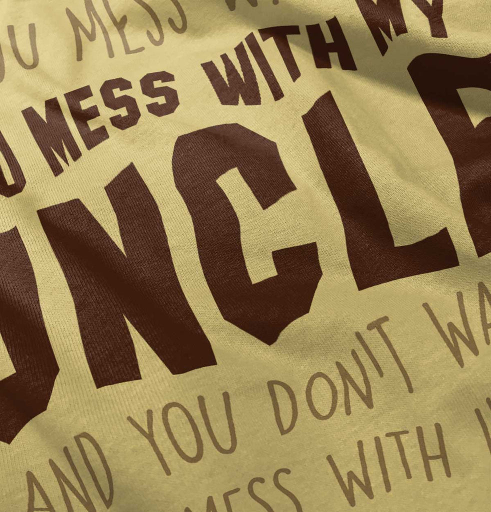 Mess With My Uncle Infant Toddler T Shirt-Direct To Garment Print-Brisco Baby