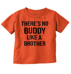 No Buddy Like A Brother Infant Toddler T Shirt-Direct To Garment Print-Brisco Baby